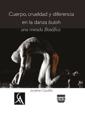 cover image of Cuerpo, Crueldad Y Diferencia En La Danza Butoh